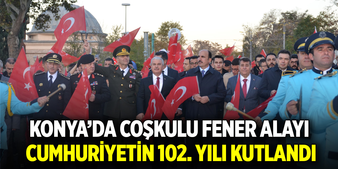 Konya'da coşkulu fener alayı: Cumhuriyetin 102. yılı kutlandı
