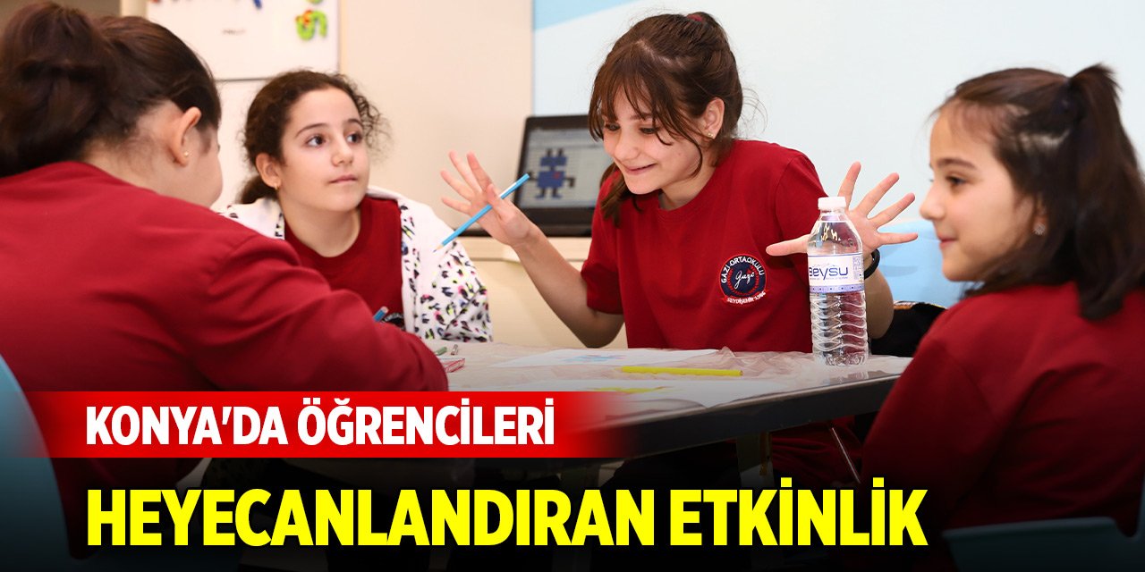 Konya'da öğrencileri heyecanlandıran etkinlik