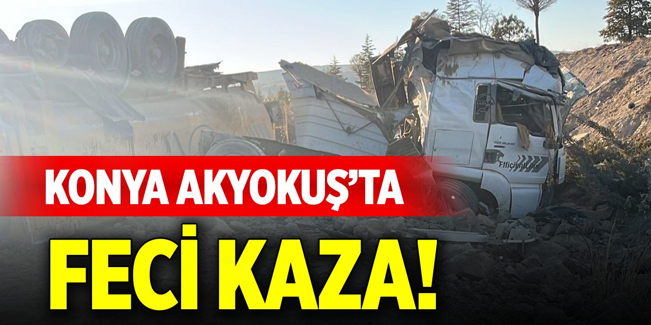 Konya Akyokuş’ta feci kaza!