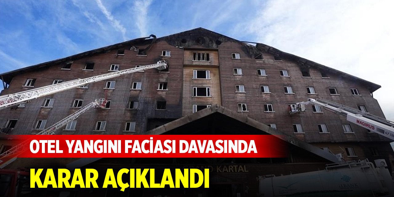 Son Dakika Gelişmesi... Kartalkaya otel yangını faciası davasında karar açıklandı