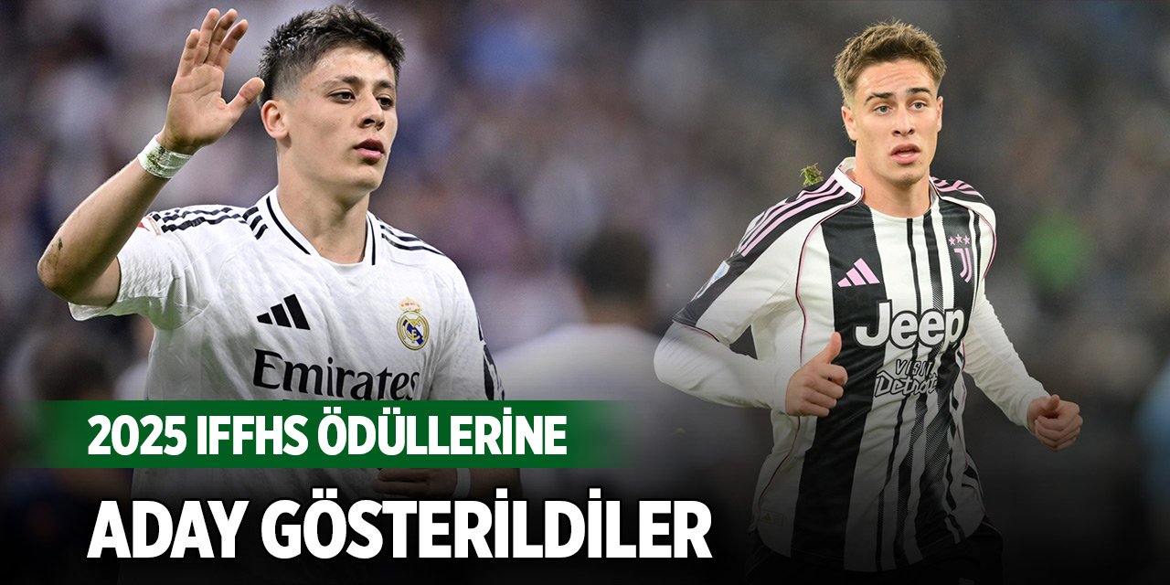 Arda Güler ve Kenan Yıldız, 2025 IFFHS ödüllerine aday gösterildi