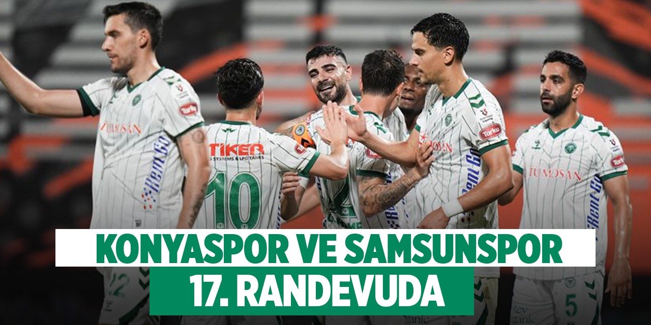Konyaspor ile Samsunspor 17. randevuda