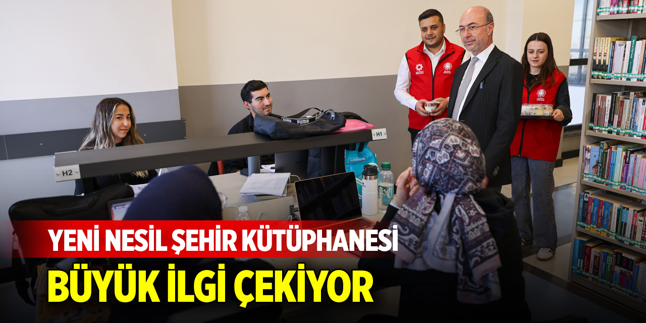 Yeni Nesil Şehir Kütüphanesi'ne yoğun ilgi
