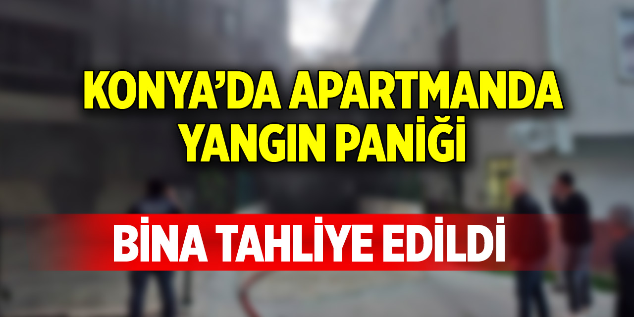 Konya'da yangın paniği! Bina tahliye edildi