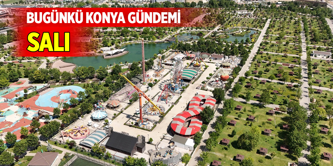 Bugünkü Konya gündemi (4 Kasım 2025)