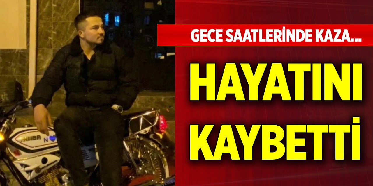 Gece saatlerinde kaza... Motosikletin sürücüsü hayatını kaybetti