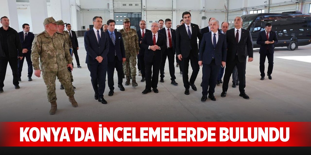 Milli Savunma Bakanı Güler, Konya'da incelemelerde bulundu