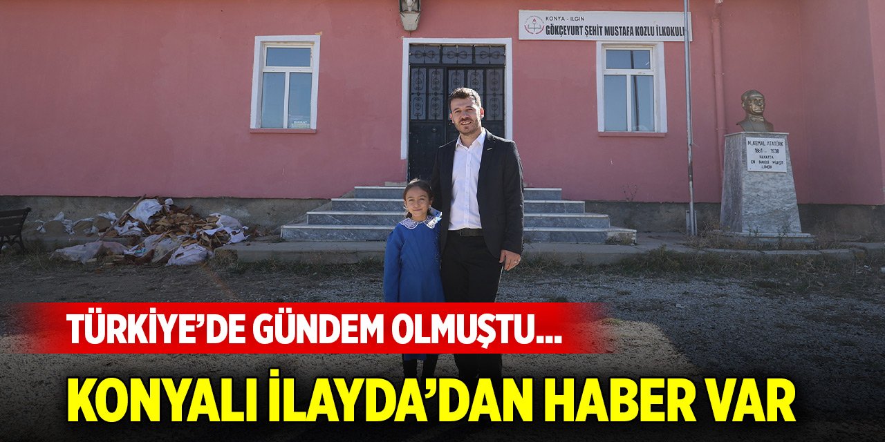 Türkiye’de gündem olmuştu... Konyalı İlayda’dan haber var