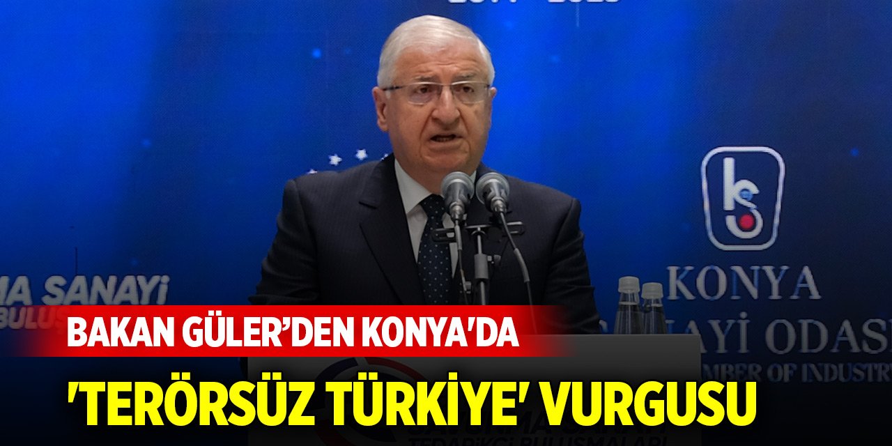 Bakan Güler’den Konya'da 'Terörsüz Türkiye' vurgusu
