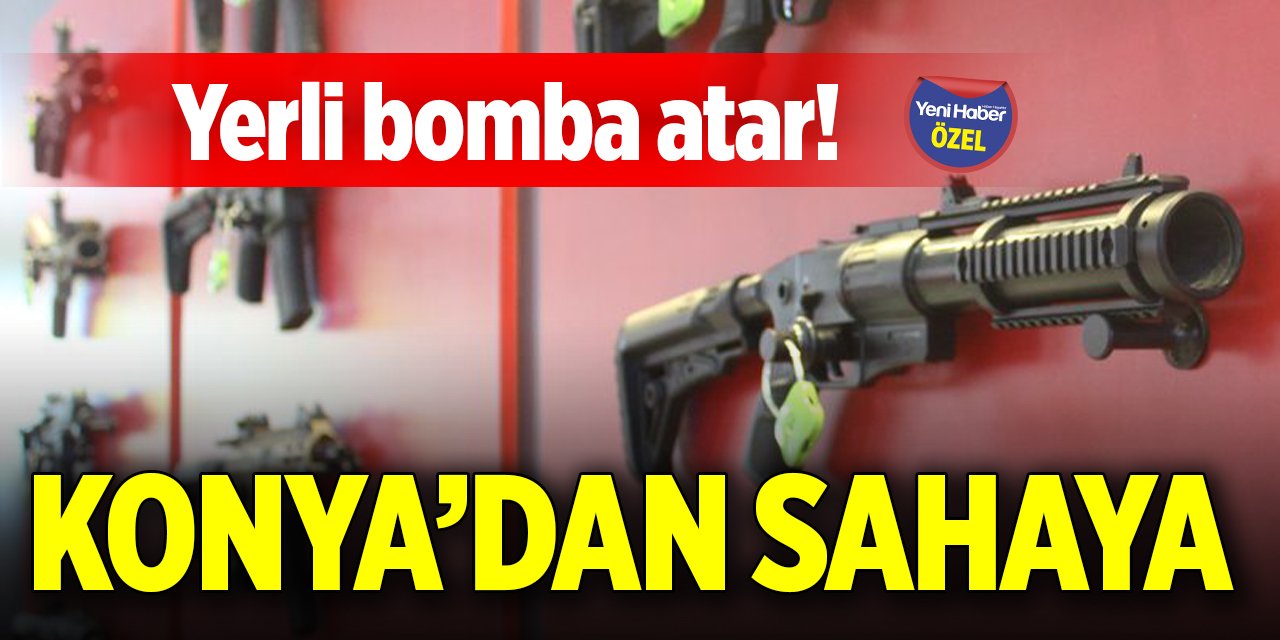 Yerli bomba atar! Konya’dan sahaya