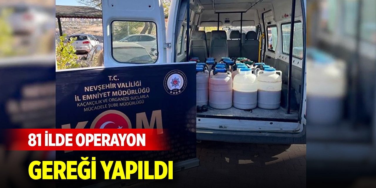 81 ilde alkollü içki kaçakçılığı ve sahteciliğine yönelik operayon