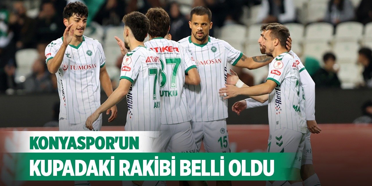 Konyaspor’un kupadaki rakibi belli oldu