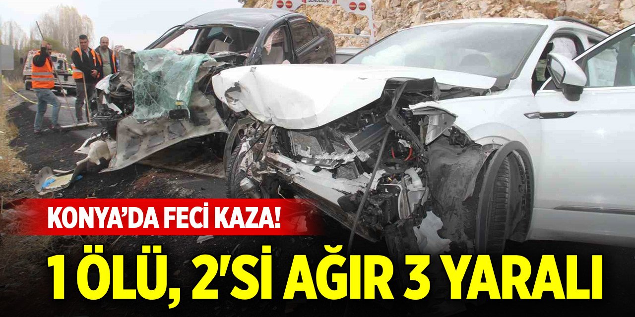 Konya’da feci kaza! Otomobiller çarpıştı: 1 ölü, 2'si ağır 3 yaralı