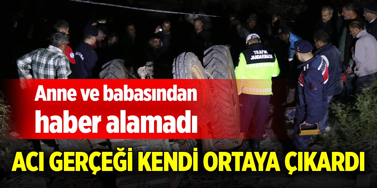 Anne ve babasından haber alamadı, acı gerçeği kendi ortaya çıkardı