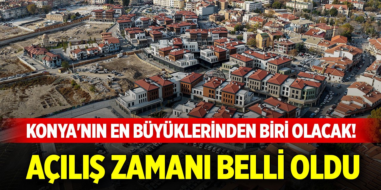 Konya'nın en büyüklerinden biri olacak! Açılış zamanı belli oldu