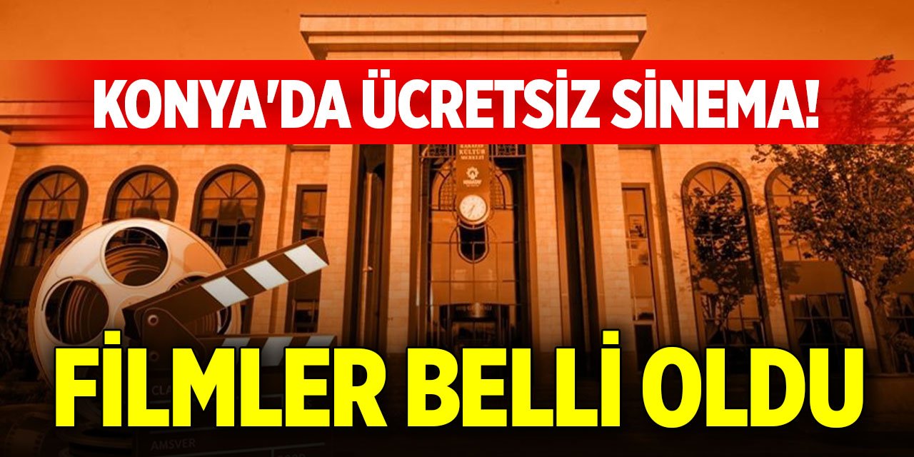 Konya'da ücretsiz sinema! Filmler belli oldu