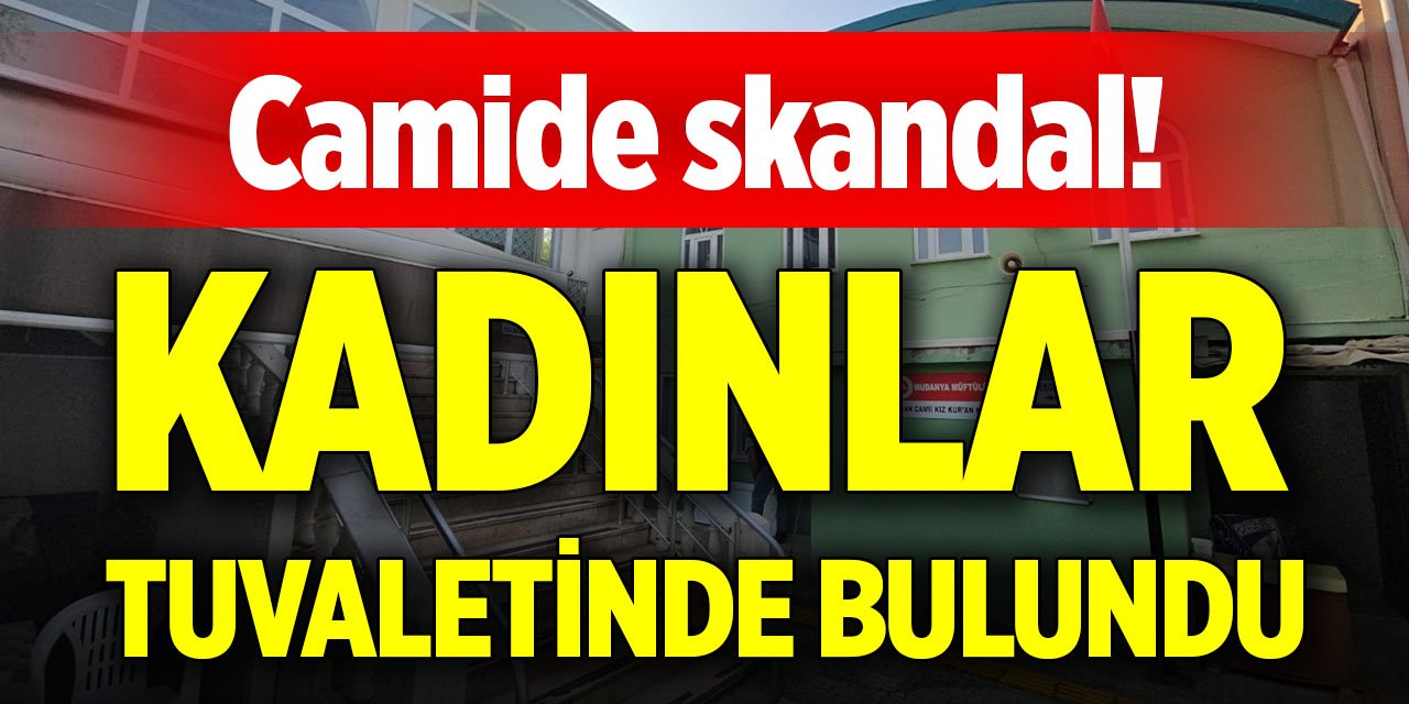 Camide skandal! Kadınlar tuvaletinde bulundu