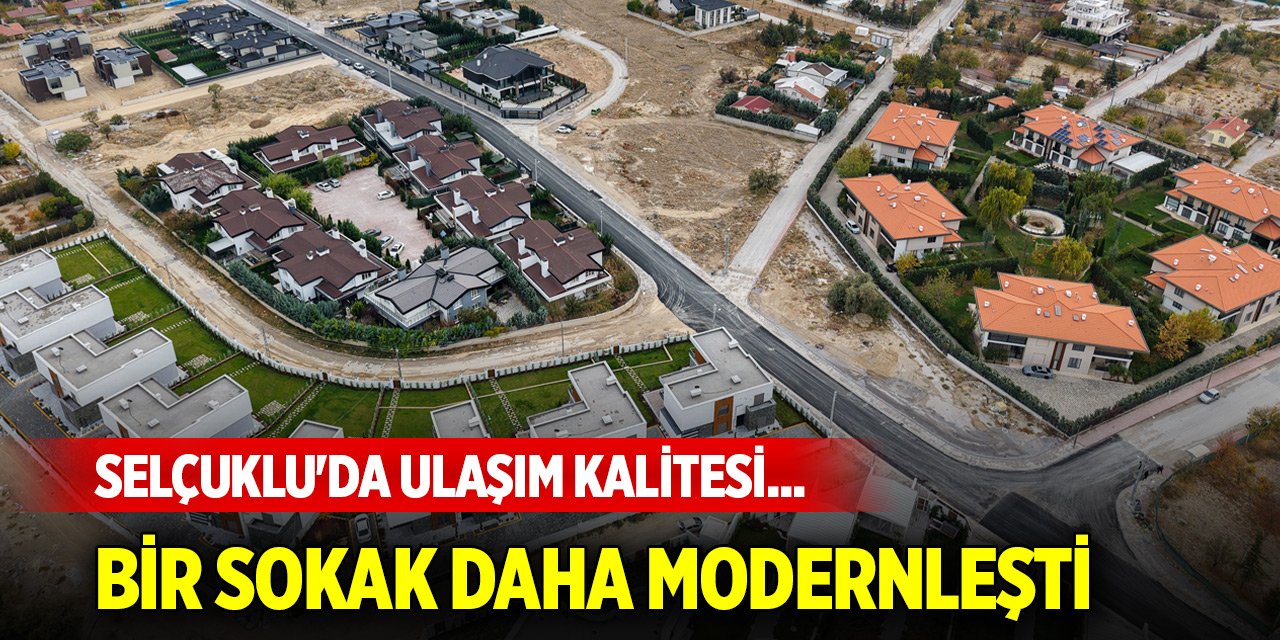 Selçuklu'da ulaşım kalitesi... Bir sokak daha modern görünüme kavuştu