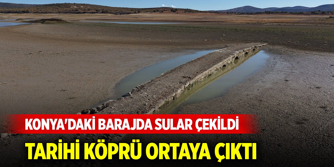 Konya'daki barajda sular çekildi, tarihi köprü ortaya çıktı