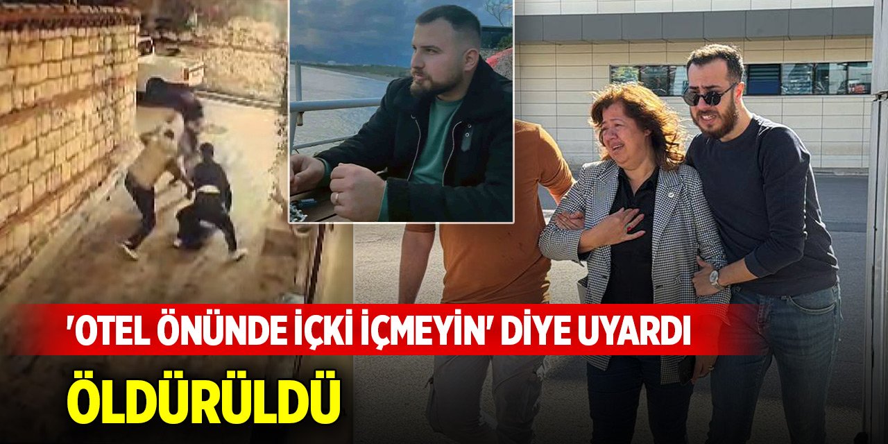 Günler sonra düğünü olacaktı, 'otel önünde içki içmeyin' diye uyardı, öldürüldü