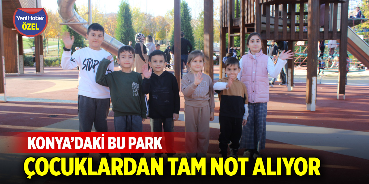 Konya’daki bu park çocuklardan tam not alıyor