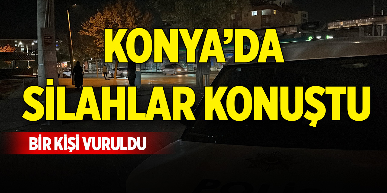 Konya’da husumetliler arasındaki kavga kanlı bitti! Bir kişi vuruldu