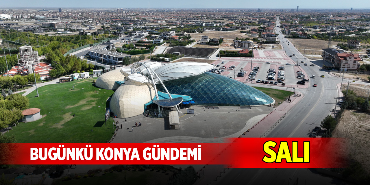 Bugünkü Konya gündemi (11 Kasım 2025)