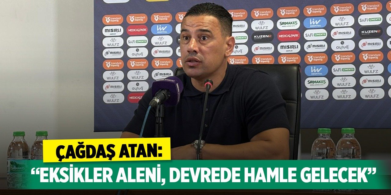 Konyaspor’da Çağdaş Atan: “Eksikler aleni, devrede hamle gelecek”