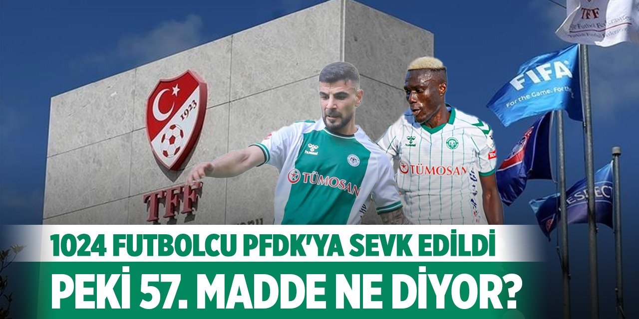 Konyaspor’dan 2 isim PFDK'ya sevk edildi: Peki 57. madde ne diyor?