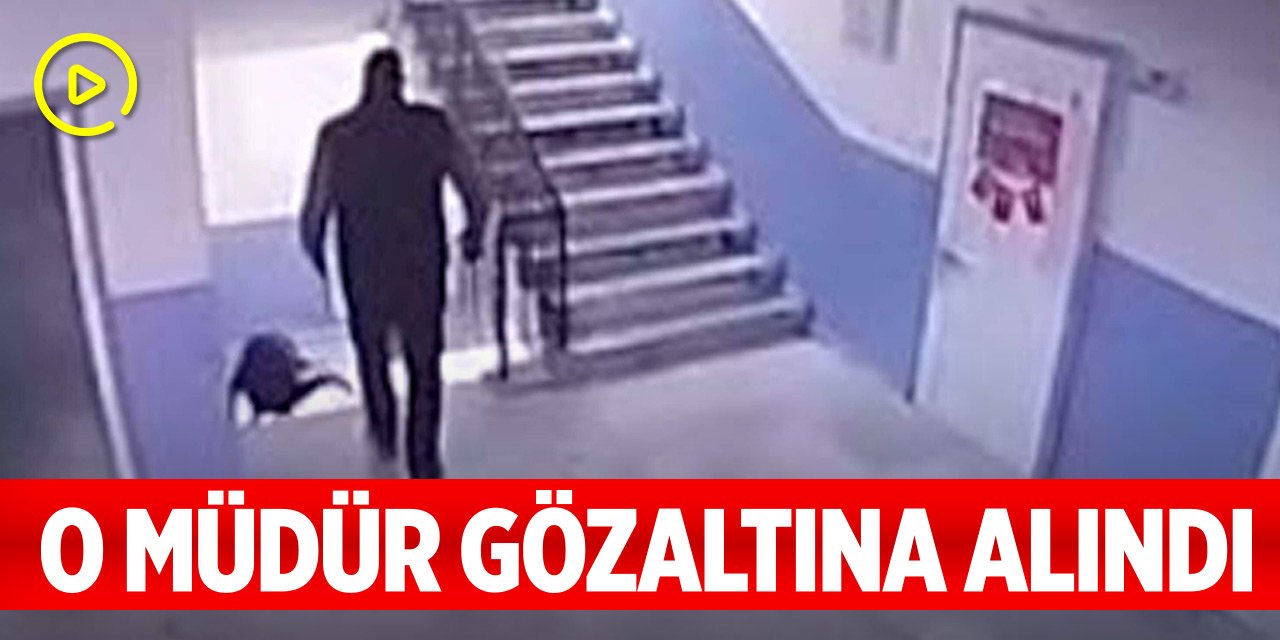 Otizmli öğrenciyi merdivenlerden iten okul müdürü gözaltına alındı