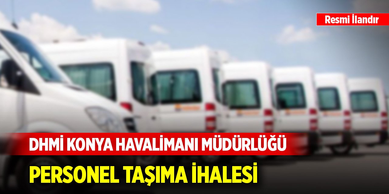 DHMİ Konya Havalimanı Müdürlüğü 2026-2027 Yılları Personel Taşıma (Servis) İhalesi