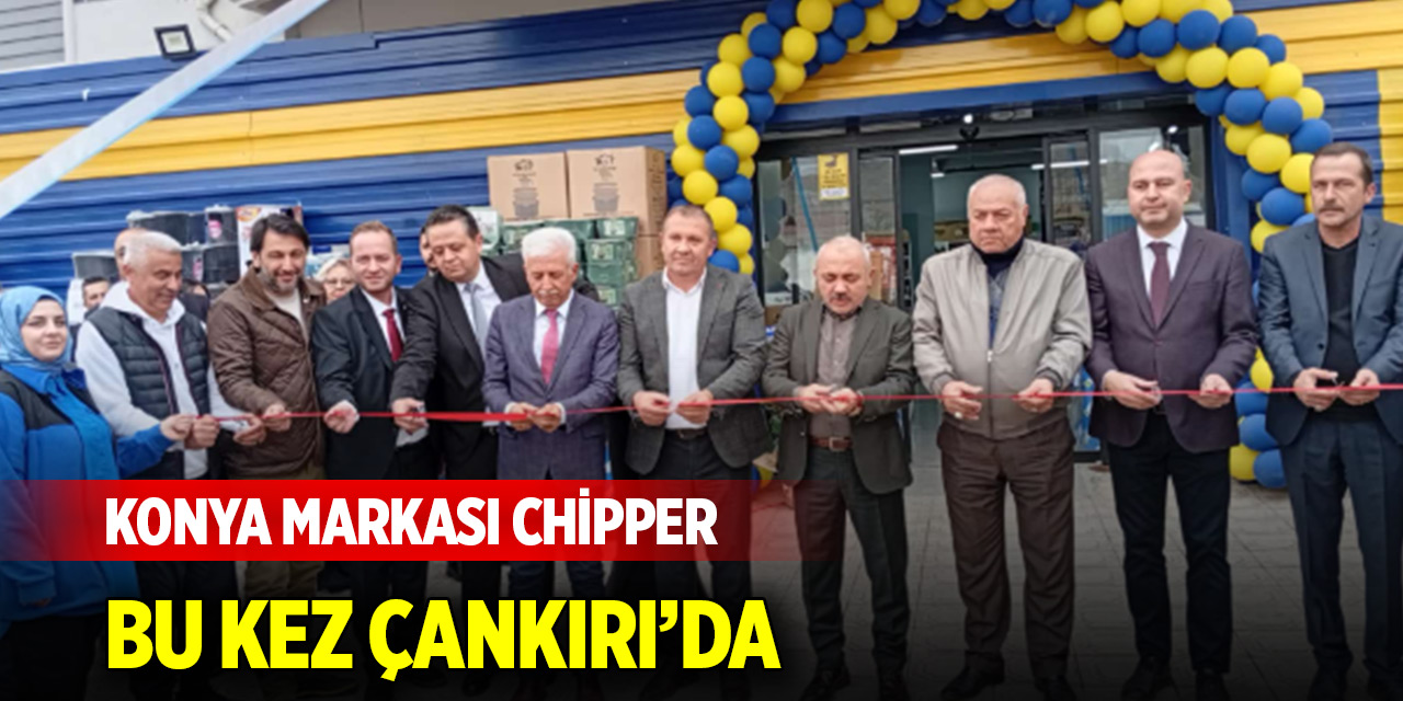 Konya markası Chipper bu kez Çankırı’da