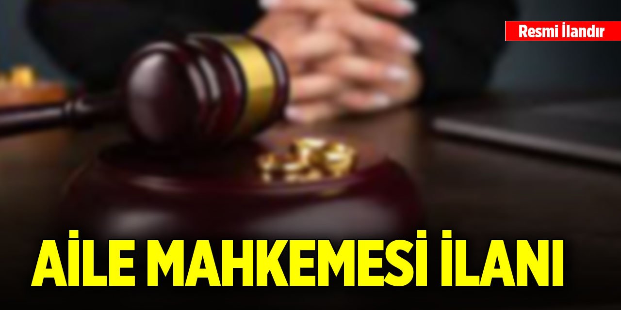 Aile mahkemesi ilanı