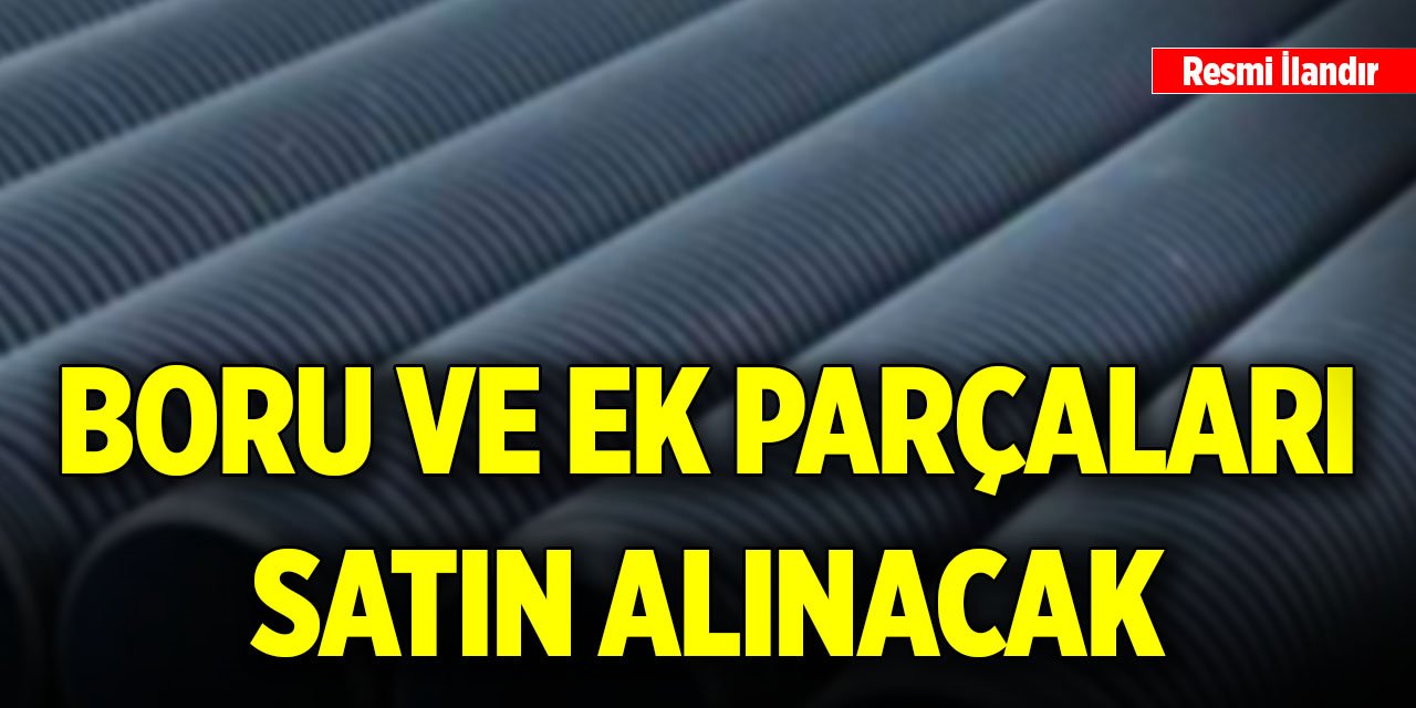 Boru ve ek parçaları satın alınacak