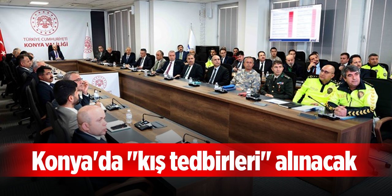 Konya'da "kış tedbirleri" alınacak