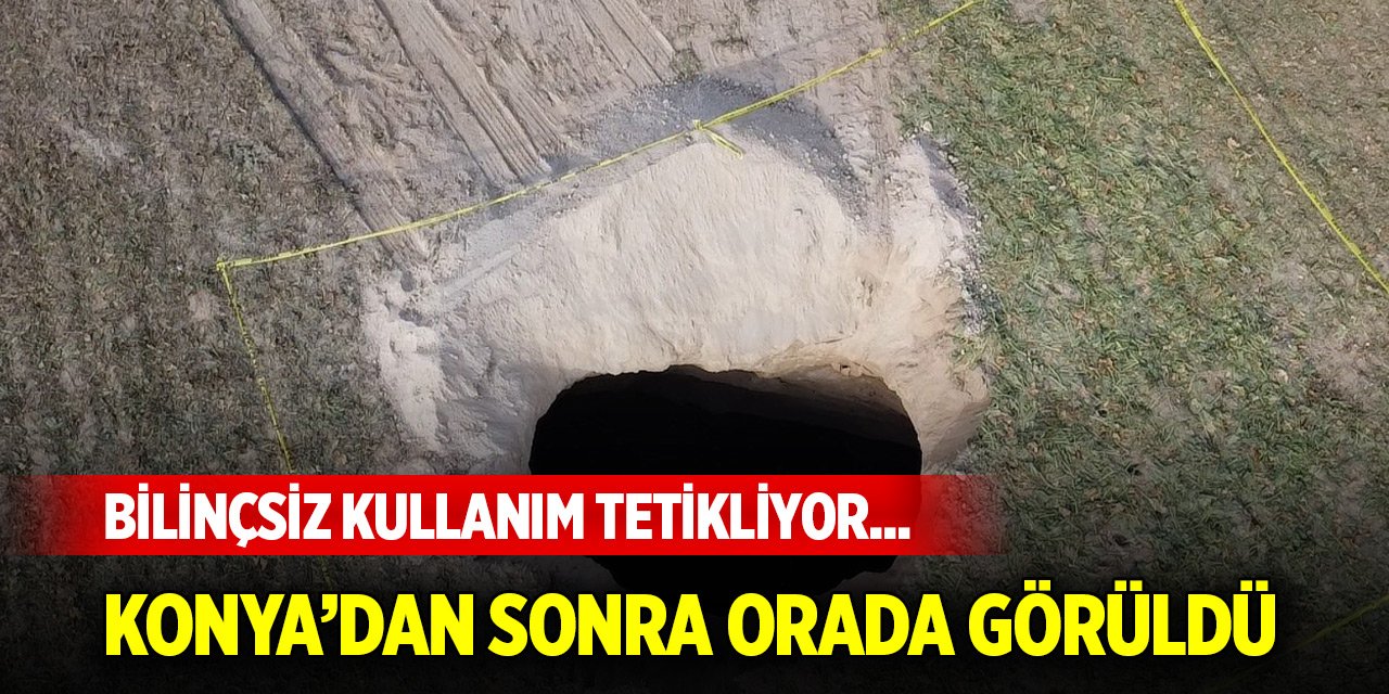 Bilinçsiz kullanım tetikliyor... Konya'dan sonra bir havzada daha görüldü!