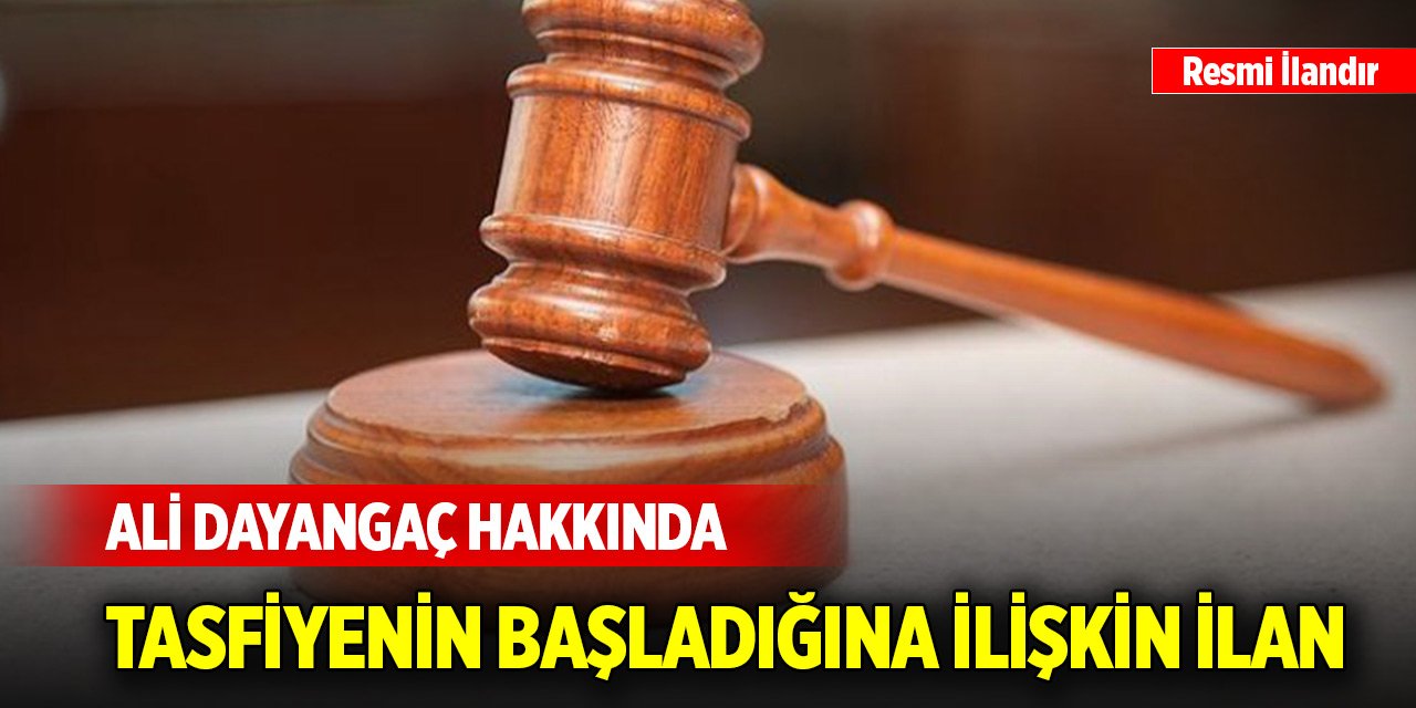 Ali Dayangaç hakkında tasfiyenin başladığına ilişkin ilan
