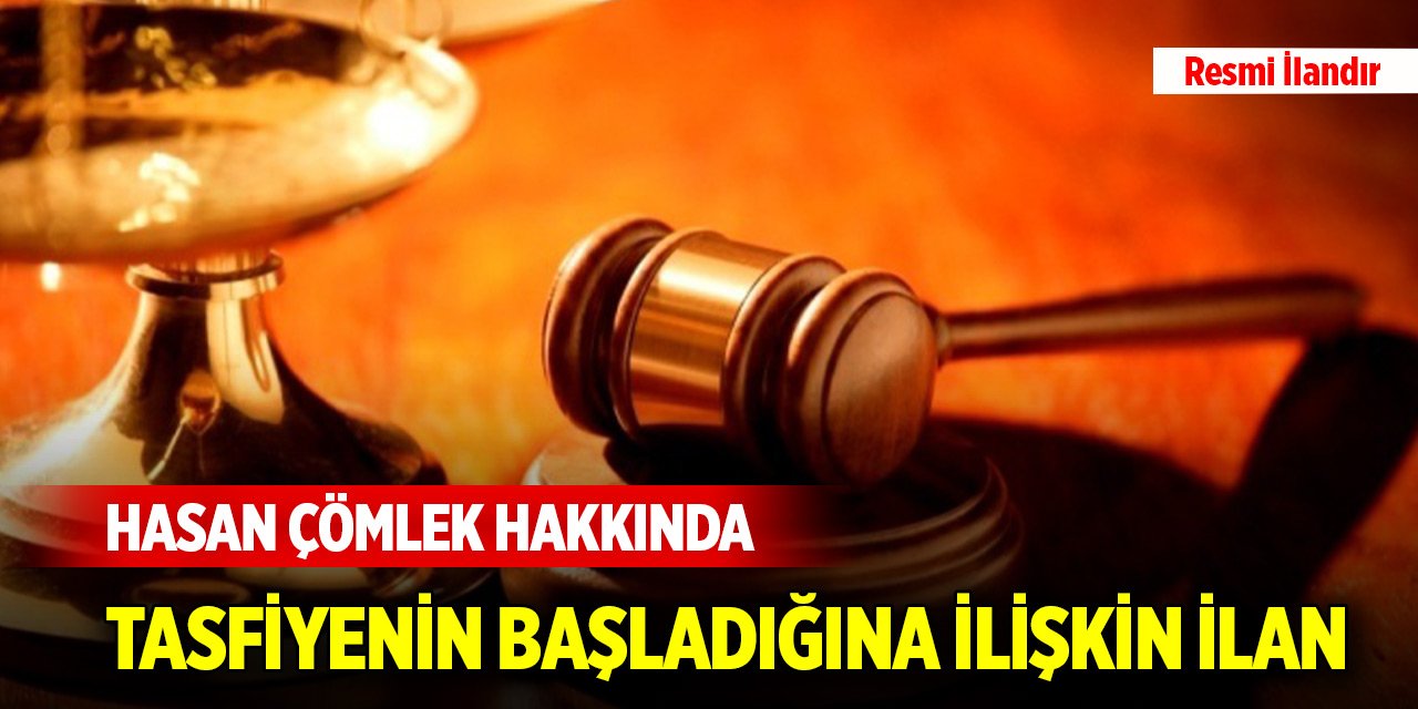 Hasan Çömlek hakkında tasfiyenin başladığına ilişkin ilan