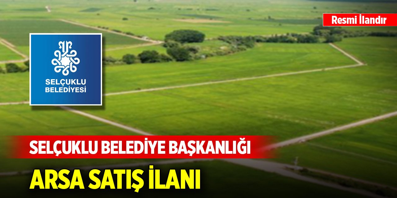 Selçuklu Belediye Başkanlığı arsa satış ilanı