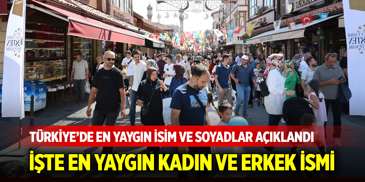 Türkiye’de en yaygın isim ve soyadlar açıklandı!