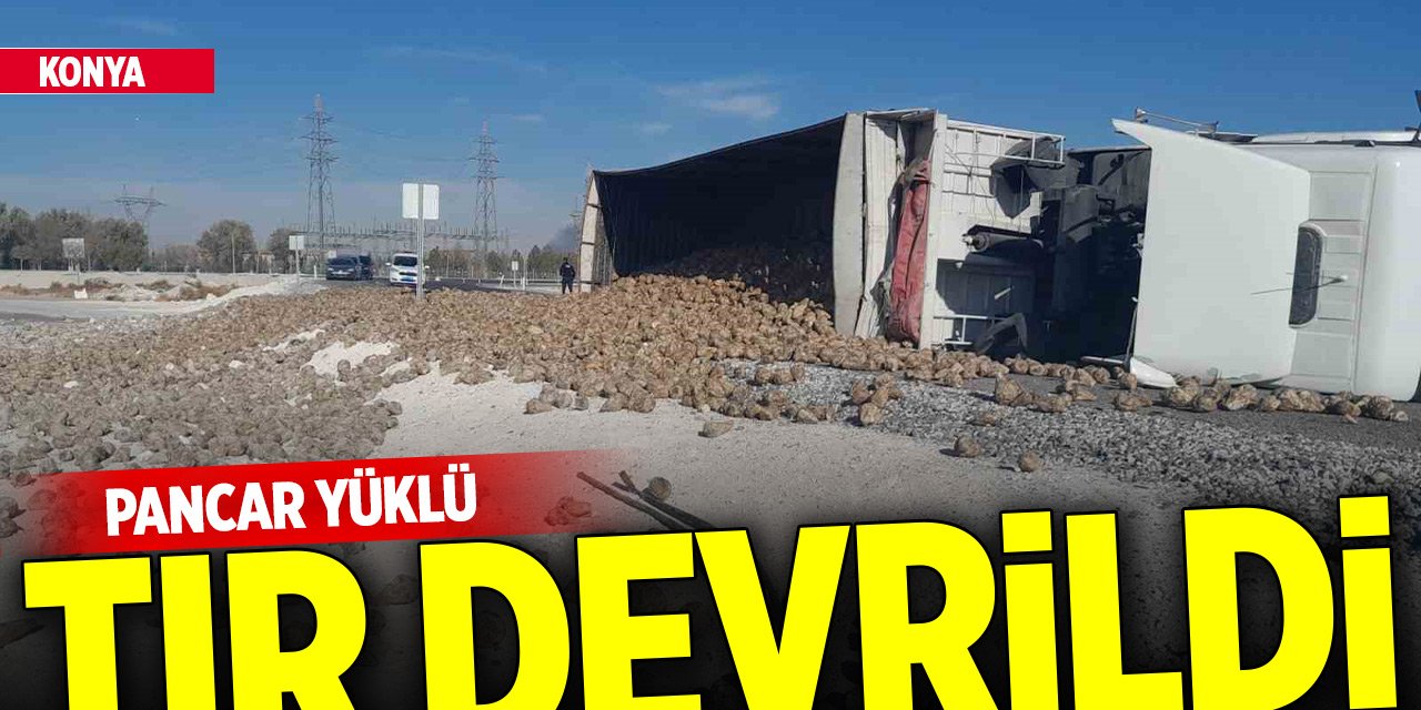 Konya'da pancar yüklü tır devrildi