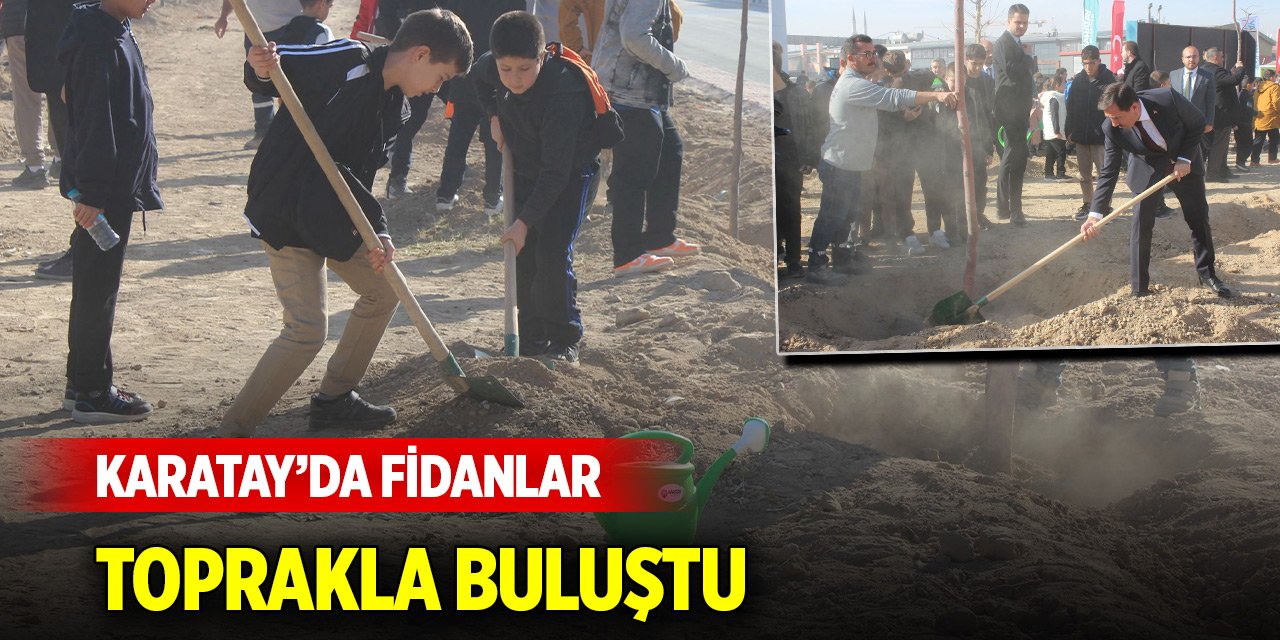 Karatay’da fidanlar toprakla buluştu