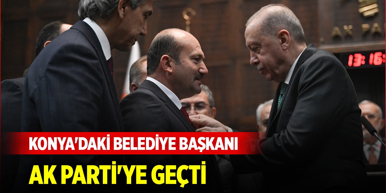 Konya'daki belediye başkanı AK Parti'ye geçti