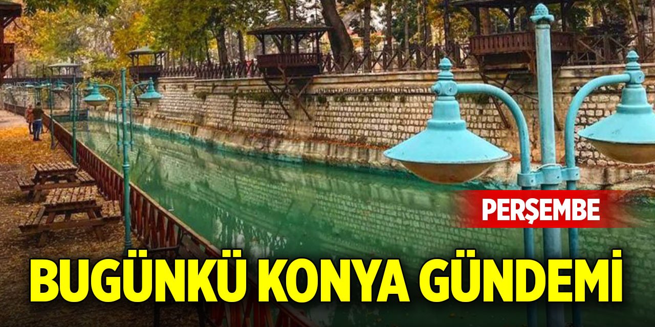 Bugünkü Konya gündemi (4 Aralık 2025)