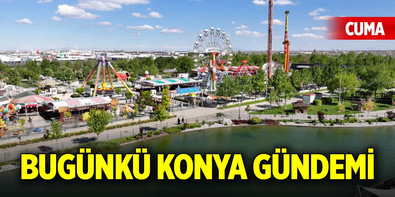 Bugünkü Konya gündemi (28 Kasım 2025)