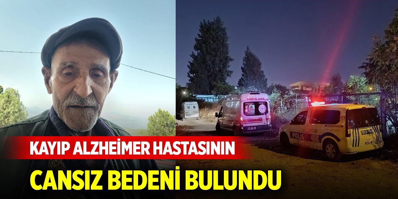 'Bakkala gidiyorum' diyerek evden çıkmıştı... Kayıp olan alzheimer hastasının cansız bedeni bulundu