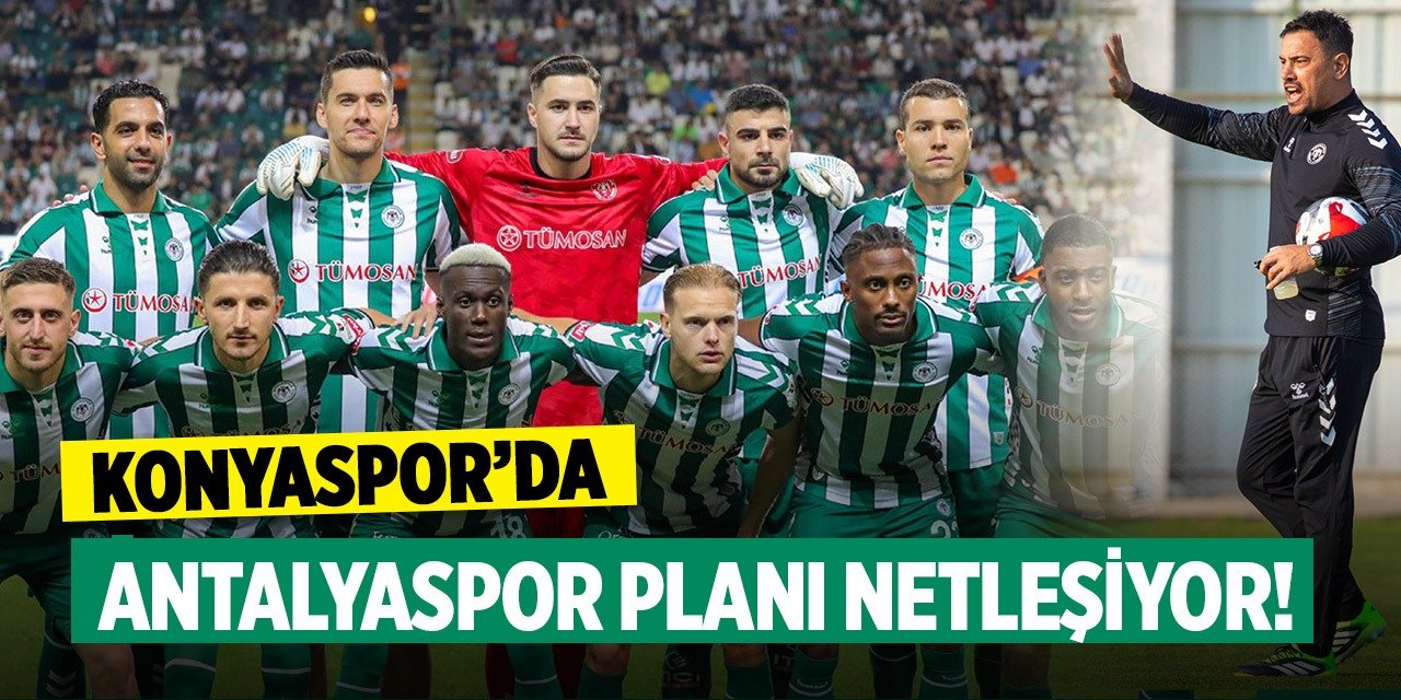 Konyaspor’da Antalyaspor planı netleşiyor!
