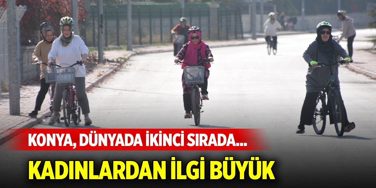 Konya, dünyada ikinci sırada... Kadınlardan ilgi büyük