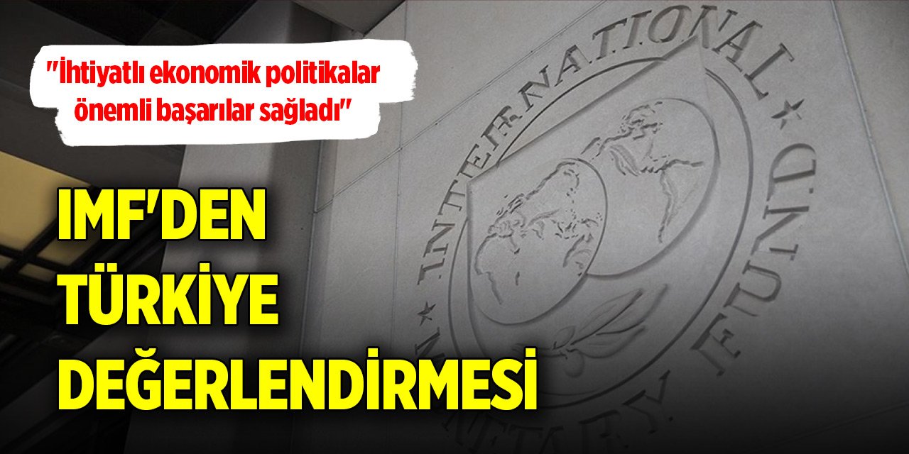 IMF'den Türkiye değerlendirmesi