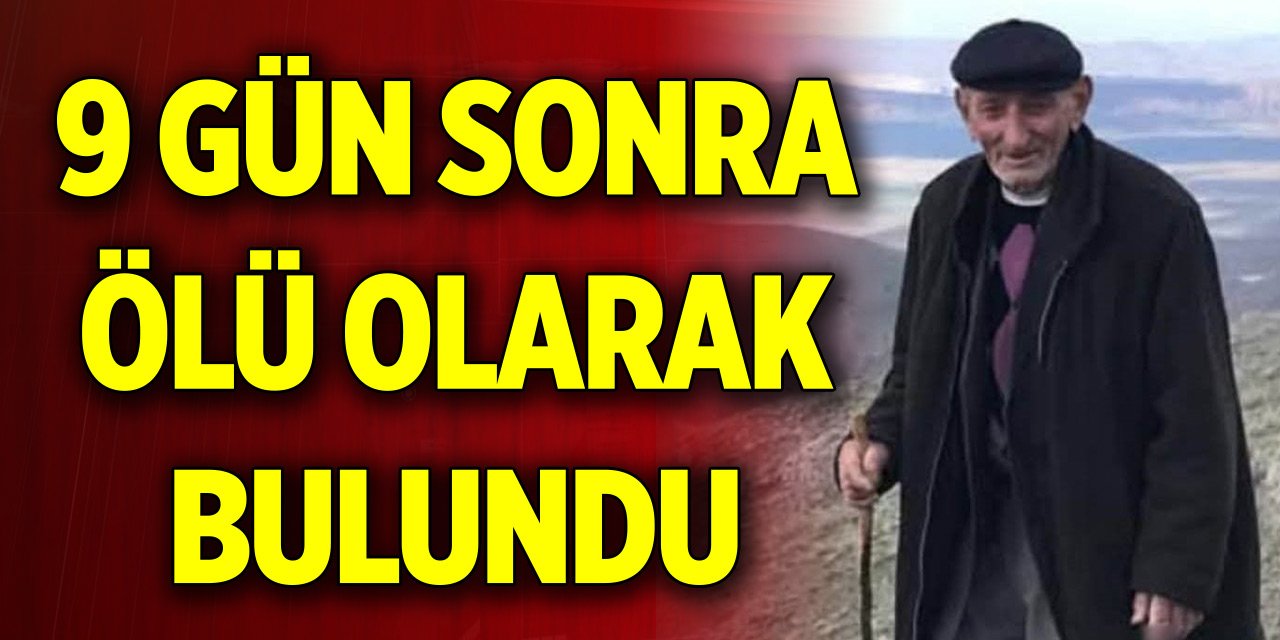 Her yerde aranıyordu, 9 gün sonra ölü olarak bulundu